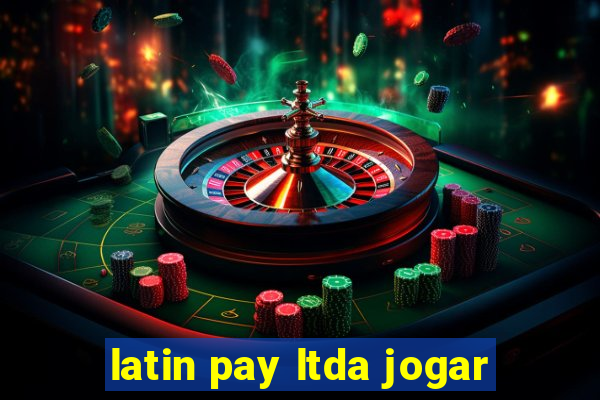 latin pay ltda jogar